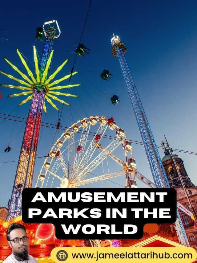 Amusement Parks in The World